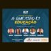 A QUESTÃO É: Educação 5 A QUESTÃO É: Educação