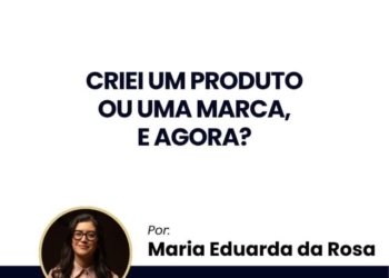 Criei um produto ou uma marca, e agora? 2 Criei um produto ou uma marca, e agora?