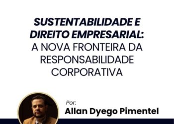 Sustentabilidade e Direito Empresarial: a nova fronteira da responsabilidade corporativa 2 Sustentabilidade e Direito Empresarial: a nova fronteira da responsabilidade corporativa