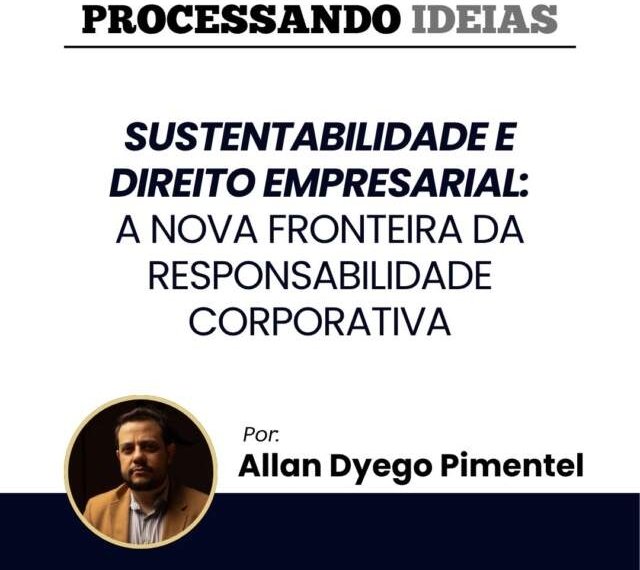 Sustentabilidade e Direito Empresarial: a nova fronteira da responsabilidade corporativa 1 Sustentabilidade e Direito Empresarial: a nova fronteira da responsabilidade corporativa
