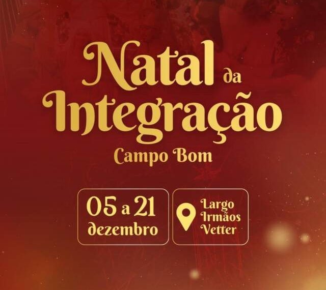 Natal da Integração 2025 acontece de 5 a 21 de dezembro em Campo Bom 1 Natal da Integração 2025 acontece de 5 a 21 de dezembro em Campo Bom