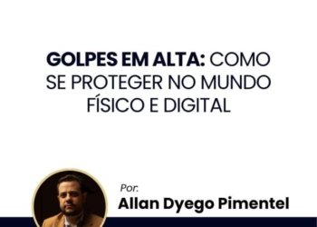 Golpes em alta: como se proteger no mundo físico e digital